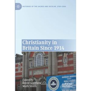 Christianity in Britain Since 1914 (Histories of the Sacred and Secular, 1700–2000) Christianity in Britain Since 1914 (Histories of the Sacred and Secular, 1700–2000)