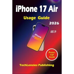 Publishing, TechLensies iPhone 17 Air Usage Guide: Lesser-Known Tricks, Pro Tips & Settings, Smart Hacks, Budget, Fun, Solo Tips, What to Do, Get & Avoid for Everyday User (iPhone 17 series) Publishing, TechLensies iPhone 17 Air Usage Guide: Lesser-Known Tricks, Pro Tips & Settings, Smart Hacks, Budget, Fun, Solo Tips, What to Do, Get & Avoid for Everyday User (iPhone 17 series)