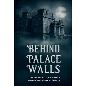 Bharat, Dhulia Behind Palace Walls: Uncovering The Truth About British Royalty Bharat, Dhulia Behind Palace Walls: Uncovering The Truth About British Royalty