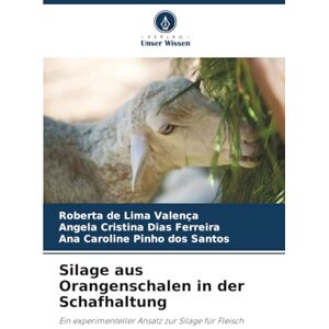 de Lima Valença, Roberta Silage aus Orangenschalen in der Schafhaltung: Ein experimenteller Ansatz zur Silage für Fleisch de Lima Valença, Roberta Silage aus Orangenschalen in der Schafhaltung: Ein experimenteller Ansatz zur Silage für Fleisch