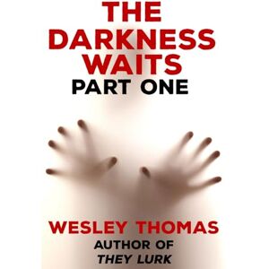 Thomas, Wesley The Darkness Waits: Part 1 (The Darkness Waits Series) Thomas, Wesley The Darkness Waits: Part 1 (The Darkness Waits Series)