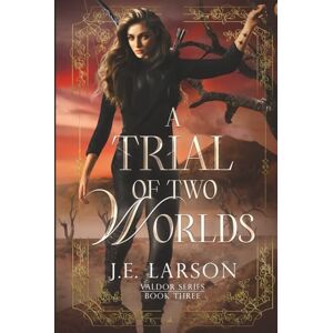 Larson, J.E. A Trial of Two Worlds (Valdor Series) Larson, J.E. A Trial of Two Worlds (Valdor Series)