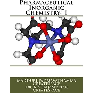 Createspace, M Padmavathamma Pharmaceutical Inorganic Chemistry- I Createspace, M Padmavathamma Pharmaceutical Inorganic Chemistry- I