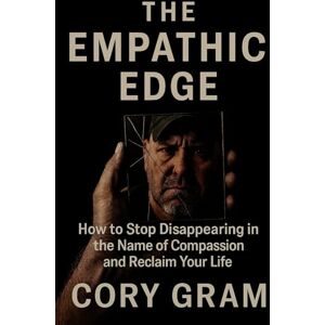 Gram The Empathic Edge: How to Stop Disappearing in the Name of Compassion and Reclaim Your Life Gram The Empathic Edge: How to Stop Disappearing in the Name of Compassion and Reclaim Your Life