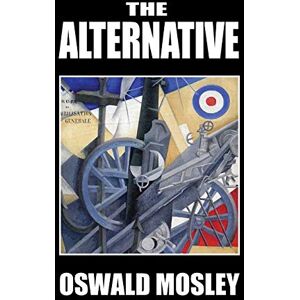 Mosley, Oswald The Alternative Mosley, Oswald The Alternative
