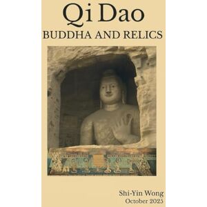 Wong, Shi-Yin Qi Dao Buddha and Relics Wong, Shi-Yin Qi Dao Buddha and Relics