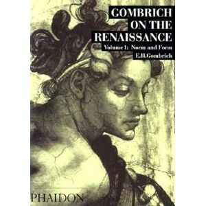 E. H. Gombrich Gombrich on the Renaissance, Vol. 1: Norm and Form E. H. Gombrich Gombrich on the Renaissance, Vol. 1: Norm and Form
