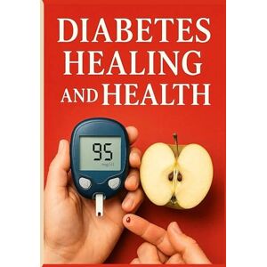Mira W., Dr. Lena Diabetes Healing and Health: A Healthy Guide to Healing Health and Wellness (Prevent and Reverse Type 1 and Type 2 Diabetes) Mira W., Dr. Lena Diabetes Healing and Health: A Healthy Guide to Healing Health and Wellness (Prevent and Reverse Type 1 and Type 2 Diabetes)