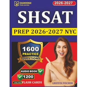 Griffin SHSAT Prep 2026-2027 NYC: 1600 Exam-Style Questions With Rationales and Outline Coverage for Specialized High Schools Admissions Test Griffin SHSAT Prep 2026-2027 NYC: 1600 Exam-Style Questions With Rationales and Outline Coverage for Specialized High Schools Admissions Test