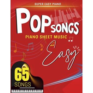 Pelc, Christopher Pop Songs Piano Sheet Music Easy: Selection of 65 Simple Songs for Anyone ( Super Easy Piano) Pelc, Christopher Pop Songs Piano Sheet Music Easy: Selection of 65 Simple Songs for Anyone ( Super Easy Piano)