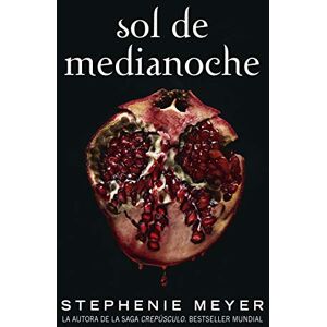 Meyer, Stephenie Sol de medianoche / Midnight Sun: Sol de medianoche (Saga Crepusculo 5) (La Saga Crepusculo / The Twilight Saga) Meyer, Stephenie Sol de medianoche / Midnight Sun: Sol de medianoche (Saga Crepusculo 5) (La Saga Crepusculo / The Twilight Saga)