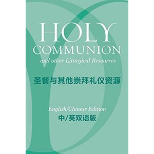Broughton Publishing Pty Ltd Holy Communion and Other Liturgical Resources English/Chinese Edition: From A Prayer Book for Australia APBA Broughton Publishing Pty Ltd Holy Communion and Other Liturgical Resources English/Chinese Edition: From A Prayer Book for Australia APBA