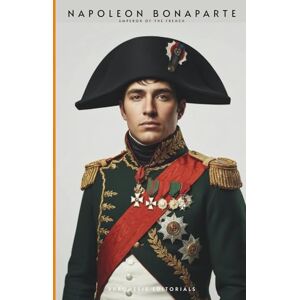 Editorials, Phronesis NAPOLEON BONAPARTE: EMPEROR OF THE FRENCH The French Revolution, the Napoleonic Code, and the Construction of Authority in Modern Europe (The Chosen Ones) Editorials, Phronesis NAPOLEON BONAPARTE: EMPEROR OF THE FRENCH The French Revolution, the Napoleonic Code, and the Construction of Authority in Modern Europe (The Chosen Ones)