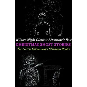 Kellermeyer, M Grant Winter Night Classics: Literature's Best Christmas Ghost Stories: The Horror Connoisseur's Christmas Reader Kellermeyer, M Grant Winter Night Classics: Literature's Best Christmas Ghost Stories: The Horror Connoisseur's Christmas Reader