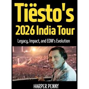 Penny, Harper Tiësto's 2026 India Tour: Legacy, Impact, and EDM's Evolution Penny, Harper Tiësto's 2026 India Tour: Legacy, Impact, and EDM's Evolution