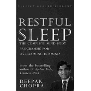 Chopra, Dr Deepak Restful Sleep: The Complete Mind/Body Programme for Overcoming Insomnia Chopra, Dr Deepak Restful Sleep: The Complete Mind/Body Programme for Overcoming Insomnia