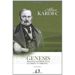 Genesis: Genesis Miracles and Predictions According to Spiritism Genesis: Genesis Miracles and Predictions According to Spiritism