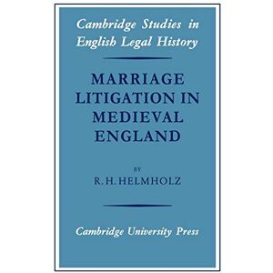 Helmholz Marriage litigation Medieval Englan (Cambridge Studies in English Legal History) Helmholz Marriage litigation Medieval Englan (Cambridge Studies in English Legal History)