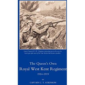 Atkinson, C. T. QUEEN’S OWN ROYAL WEST KENT REGIMENT, 1914 1919: Volume 2 Atkinson, C. T. QUEEN’S OWN ROYAL WEST KENT REGIMENT, 1914 1919: Volume 2