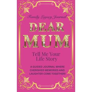 Wilde, Heather Mary Dear Mum, Tell Me Your Life Story: A GUIDED JOURNAL WHERE CHERISHED MEMORIES AND LAUGHTER COME TOGETHER! (Tell Me Your Life Story (Series)) Wilde, Heather Mary Dear Mum, Tell Me Your Life Story: A GUIDED JOURNAL WHERE CHERISHED MEMORIES AND LAUGHTER COME TOGETHER! (Tell Me Your Life Story (Series))