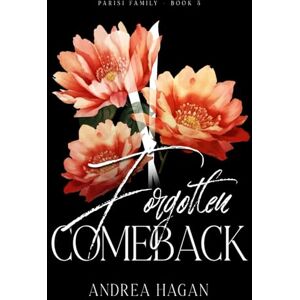 Hagan, Andrea Forgotten Comeback: Parisi Family Book 5 (An Enemies to Lovers Mafia Romance) Hagan, Andrea Forgotten Comeback: Parisi Family Book 5 (An Enemies to Lovers Mafia Romance)
