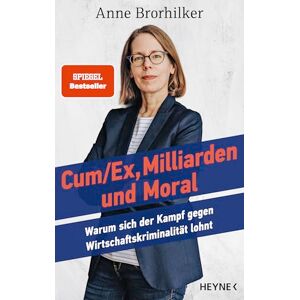 Brorhilker, Anne Cum/Ex, Milliarden und Moral: Warum sich der Kampf gegen Wirtschaftskriminalität lohnt SPIEGEL-Bestseller SPIEGEL-Bestseller Brorhilker, Anne Cum/Ex, Milliarden und Moral: Warum sich der Kampf gegen Wirtschaftskriminalität lohnt SPIEGEL-Bestseller SPIEGEL-Bestseller