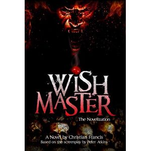 Francis, Christian Wishmaster The Novelization (Encyclopocalypse Movie Tie-In Series) Francis, Christian Wishmaster The Novelization (Encyclopocalypse Movie Tie-In Series)