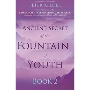 Kelder, Peter Ancient Secret of the Fountain of Youth Book 2 Kelder, Peter Ancient Secret of the Fountain of Youth Book 2