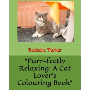 Therkar, Ravindra Purr-fectly Relaxing: A Cat Lover's Colouring Book Therkar, Ravindra Purr-fectly Relaxing: A Cat Lover's Colouring Book