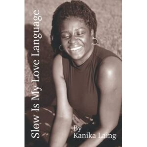 Laing, Kanika Slow Is My Love Language Laing, Kanika Slow Is My Love Language