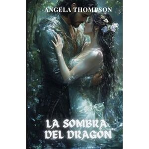 Thompson, Angela La Sombra del Dragón: Una historia de poder, traición y el sacrificio de una madre (El Corazón del Dragón) Thompson, Angela La Sombra del Dragón: Una historia de poder, traición y el sacrificio de una madre (El Corazón del Dragón)