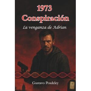 Posdeley, Gustavo 1973 CONSPIRACIÓN: La venganza de Adrián Posdeley, Gustavo 1973 CONSPIRACIÓN: La venganza de Adrián