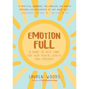 Woods, Lauren Emotionfull: A Guide to Self-Care for Your Mental Health and Emotions (Help With Self-Worth and Self-Esteem, Anxieties & Phobias) Woods, Lauren Emotionfull: A Guide to Self-Care for Your Mental Health and Emotions (Help With Self-Worth and Self-Esteem, Anxieties & Phobias)