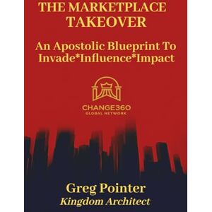 Pointer, Greg The Mandate for Marketplace Takeover: The Rise of Apostolic Authority and the Kingdom's Influence in Every Sphere Pointer, Greg The Mandate for Marketplace Takeover: The Rise of Apostolic Authority and the Kingdom's Influence in Every Sphere