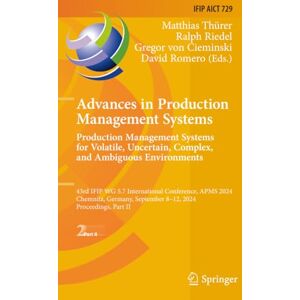 Advances in Production Management Systems. Production Management Systems for Volatile, Uncertain, Complex, and Ambiguous Environments (IFIP Advances in Information and Communication Technology) Advances in Production Management Systems. Production Management Systems for Volatile, Uncertain, Complex, and Ambiguous Environments (IFIP Advances in Information and Communication Technology)