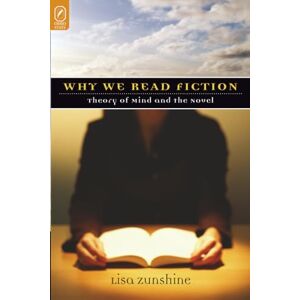 ZUNSHINE, LISA WHY WE READ FICTION: Theory of Mind and the Novel (Theory and Interpretation of Narrative) ZUNSHINE, LISA WHY WE READ FICTION: Theory of Mind and the Novel (Theory and Interpretation of Narrative)