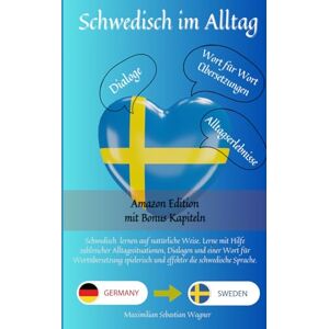 Wagner, Maximilian Sebastian Schwedisch im Alltag (Amazon Edition): Schwedisch lernen mit Dialogen & Wort-für-Wort-Übersetzung (Schwedisch lernen: Die Lernbuchreihe) Wagner, Maximilian Sebastian Schwedisch im Alltag (Amazon Edition): Schwedisch lernen mit Dialogen & Wort-für-Wort-Übersetzung (Schwedisch lernen: Die Lernbuchreihe)