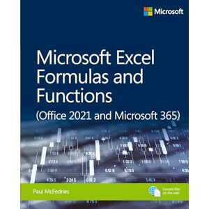 McFedries, Paul Microsoft Excel Formulas and Functions (Office 2021 and Microsoft 365) (Business Skills) McFedries, Paul Microsoft Excel Formulas and Functions (Office 2021 and Microsoft 365) (Business Skills)