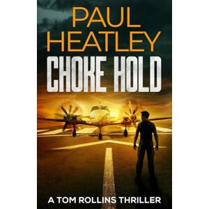 Heatley, Paul Choke Hold (Tom Rollins Thrillers) Heatley, Paul Choke Hold (Tom Rollins Thrillers)