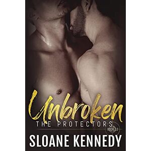 Kennedy, Sloane Unbroken: Volume 12 (The Protectors) Kennedy, Sloane Unbroken: Volume 12 (The Protectors)