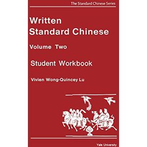Wong, V Written Standard Chinese V 2 – Student Workbook: 002 (Far Eastern Publications Series) Wong, V Written Standard Chinese V 2 – Student Workbook: 002 (Far Eastern Publications Series)