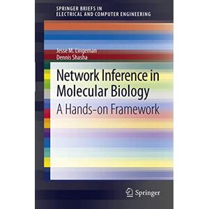 Lingeman, Jesse M. Network Inference in Molecular Biology: A Hands-on Framework (SpringerBriefs in Electrical and Computer Engineering) Lingeman, Jesse M. Network Inference in Molecular Biology: A Hands-on Framework (SpringerBriefs in Electrical and Computer Engineering)