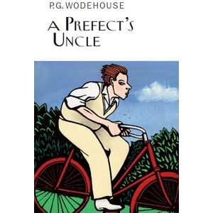 Wodehouse, P.G. A Prefect's Uncle (Everyman's Library P G WODEHOUSE) Wodehouse, P.G. A Prefect's Uncle (Everyman's Library P G WODEHOUSE)