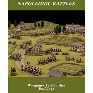 Hosking, Daniel Napoleonic Battles: Wargames Terrain And Buildings Hosking, Daniel Napoleonic Battles: Wargames Terrain And Buildings