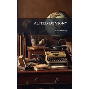 Dupuy, Ernest Alfred De Vigny Dupuy, Ernest Alfred De Vigny