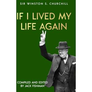 Churchill, Winston S. If I Lived My Life Again: 2 (The Churchills) Churchill, Winston S. If I Lived My Life Again: 2 (The Churchills)