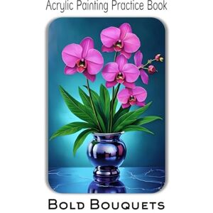 Jupiter, Rocky Acrylic Painting Practice Book – Bold Bouquets: Vibrant & Modern Floral Still Life for Expressive Artists Jupiter, Rocky Acrylic Painting Practice Book – Bold Bouquets: Vibrant & Modern Floral Still Life for Expressive Artists