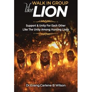 Wilson Walk In Group Like Lion: Support & Unity For Each Other Like The Unity Among Hunting Lions Wilson Walk In Group Like Lion: Support & Unity For Each Other Like The Unity Among Hunting Lions