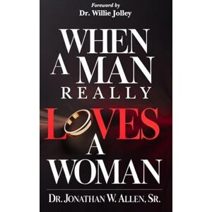 Allen, Jonathan W When A Man Really Loves A Woman Allen, Jonathan W When A Man Really Loves A Woman