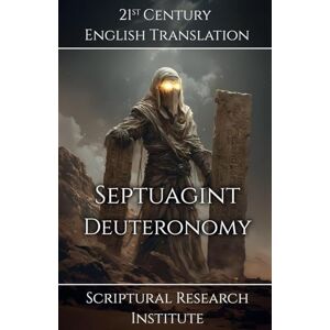 Scriptural Research Institute Septuagint Deuteronomy: 5 Scriptural Research Institute Septuagint Deuteronomy: 5